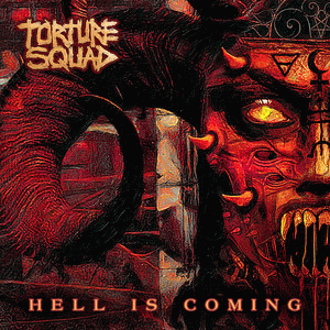 Torture Squad : Hell Is Coming